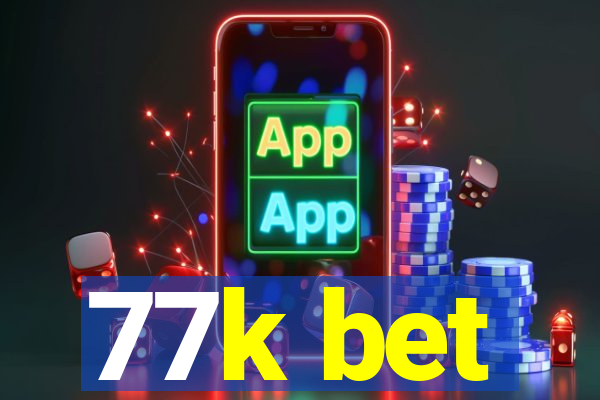77k bet